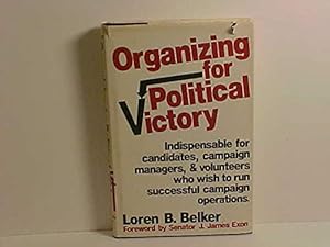 Organizing for Political Victory by Loren B. Belker