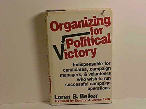 Organizing for Political Victory by Loren B. Belker