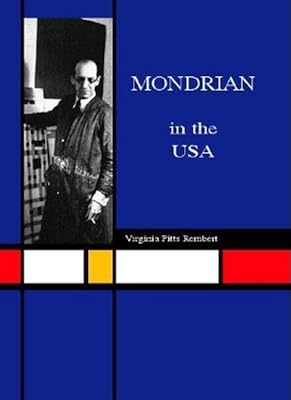 Piet Mondrian in the USA: The Artist's Life and Work