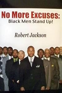 No More Excuses: Black Men Stand Up!