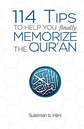 114 Tips to Help You Finally Memorize the Quran by Suleiman b. Hani