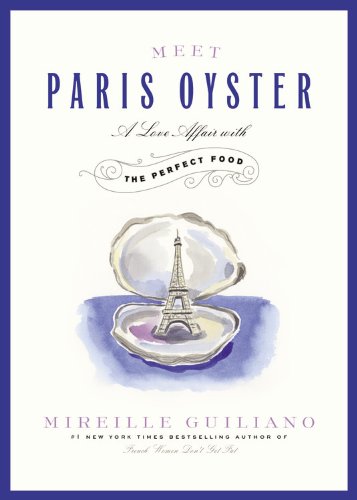 Meet Paris Oyster: A Love Affair With the Perfect Food; Library Edition by Mireille Guiliano