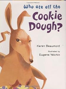 Who ate all the cookie dough? by Karen Beaumont; Eugene Yelchin