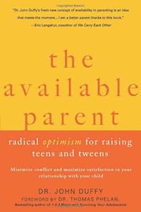 The Available Parent: Radical Optimism for Raising Teens and Tweens by Dr. John Duffy 
			
			
		
		
		
       	 
       		
       			,