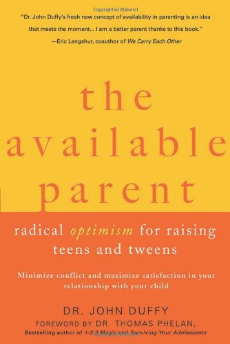 The Available Parent: Radical Optimism for Raising Teens and Tweens by Dr. John Duffy 
			
			
		
		
		
       	 
       		
       			,