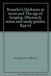 Arthur Koestler's Darkness at Noon and The Age of Longing (Monarch Notes)