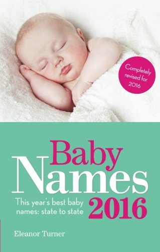Baby Names 2016: This Year's Best Baby Names: State to State by Eleanor Turner