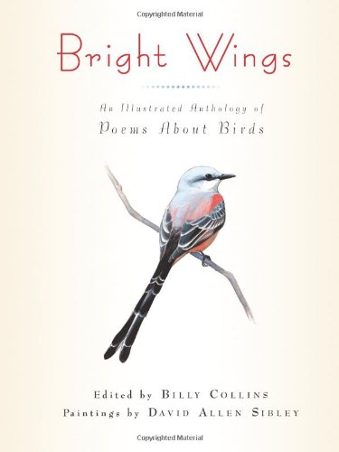 Bright Wings: An Illustrated Anthology of Poems About Birds by Billy Collins
