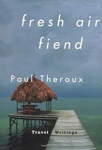 Fresh Air Fiend: Travel Writings