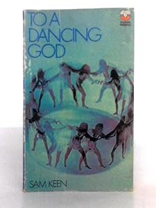 To a Dancing God by Sam Keen