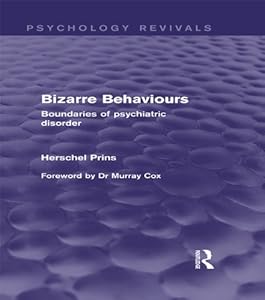 Bizarre Behaviours (Psychology Revivals): Boundaries of Psychiatric Disorder by Herschel Prins