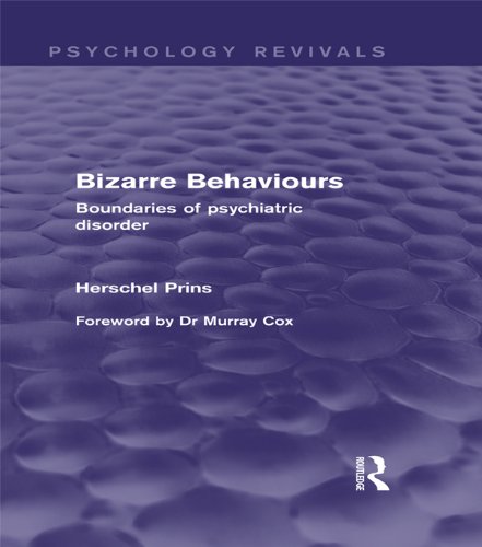 Bizarre Behaviours (Psychology Revivals): Boundaries of Psychiatric Disorder by Herschel Prins