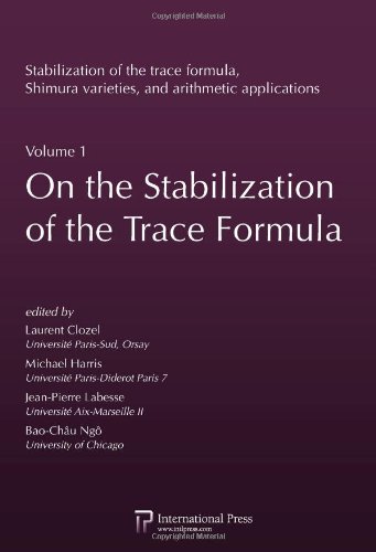 On the Stabilization of the Trace Formula (Stabilization of the Trace Formula, Shimura Varieties, and Arithmetic Applications) (English and French Edition) by Laurent Clozel