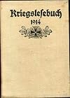 Kriegslesebuch über den Krieg von 1914. Die besten Kriegserzählungen aus deutschen, österreichischen und schweizerischen Zeitungen. Als Vorlesebuch für den Schulgebrauch.