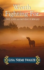 Worth Fighting for: Love, Loss, and Moving Forward by Lisa Niemi Swayze