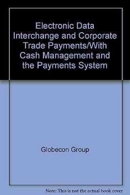 Electronic Data Interchange and Corporate Trade Payments/With Cash Management and the Payments System