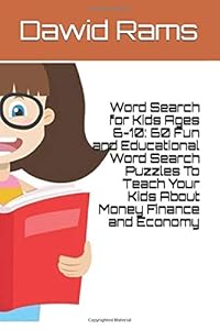 Word Search for Kids Ages 6-10: 60 Fun and Educational Word Search Puzzles To Teach Your Kids About Money Finance and Economy by Dawid Rams