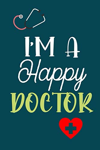 I'm A Happy Doctor: Doctor Journal 6x9 120 Pages by Endless Books