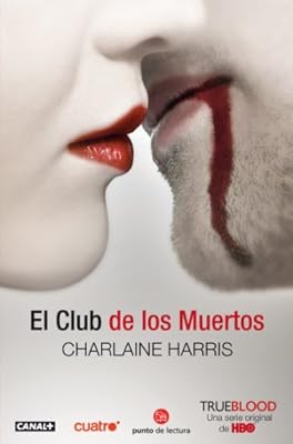 El club de los muertos / Club Dead (Sookie Stackhouse) (Spanish Edition) (True Blood)