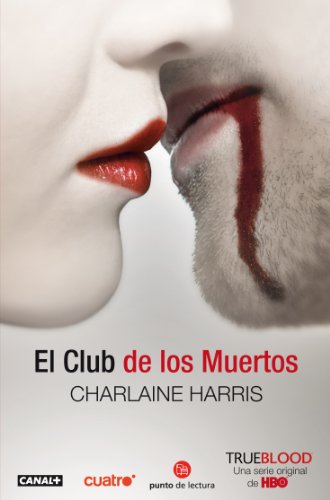 El club de los muertos / Club Dead (Sookie Stackhouse) (Spanish Edition) (True Blood) by Charlaine Harris