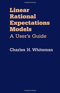 Linear Rational Expectations Models: A User's Guide by Charles H. Whiteman