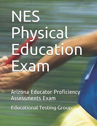 NES Physical Education Exam: Arizona Educator Proficiency Assessments Exam by Educational Testing Group