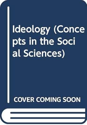 Ideology (Concepts in the Social Sciences)