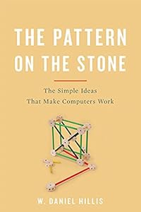 The Pattern On The Stone: The Simple Ideas That Make Computers Work (Science Masters)
