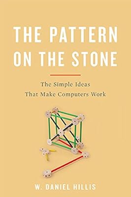 The Pattern On The Stone: The Simple Ideas That Make Computers Work (Science Masters)