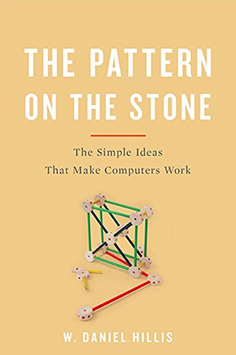 The Pattern On The Stone: The Simple Ideas That Make Computers Work (Science Masters) by W. Daniel Hillis