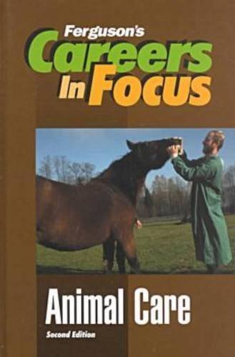 Careers in Focus: Animal Care, Second Edition by Ferguson