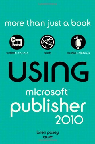 Using Microsoft Publisher 2010 by Brien Posey