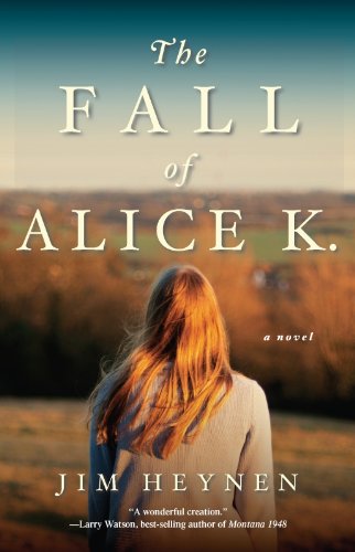 The Fall of Alice K.: A Novel by Kent Haruf