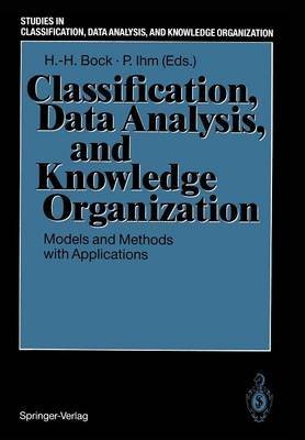 Classification, Data Analysis, and Knowledge Organization: Models and Methods With Applications : Proceedings of the 14th Annual Conference of the Ge by Gesellschaft für Klassifikation