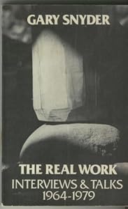 Snyder Real Work - Interviews and Talks 1964-197 9