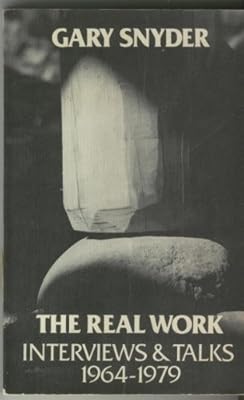 Snyder Real Work - Interviews and Talks 1964-197 9