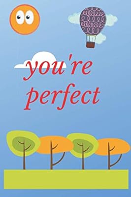You're perfect