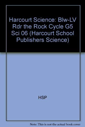 Harcourt Science: Below-Level Reader Grade 5 The Rock Cycle by HARCOURT SCHOOL PUBLISHERS