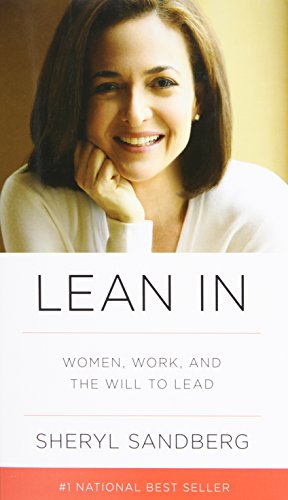 Lean In: Women, Work, and the Will to Lead by Sheryl Sandberg