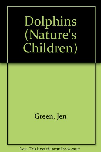 Dolphins (Nature's Children) by Jen Green
