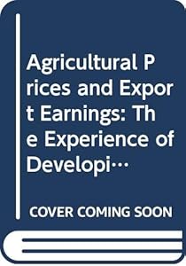 Agricultural Prices and Export Earnings: The Experience of Developing Countries in the 1970's (F2613) by Timothy Edward Josling