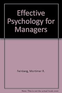 Effective Psychology for Managers by Mortimer R. Feinberg