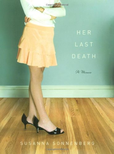 Her Last Death: A Memoir by Susanna Sonnenberg
