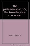 The parliamentarian;: Or, Parliamentary law condensed