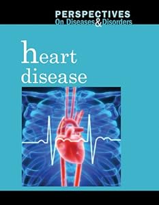 Heart Disease (Perspectives on Diseases and Disorders)