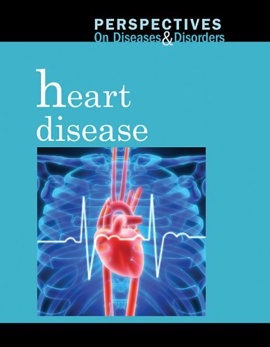 Heart Disease (Perspectives on Diseases and Disorders) by Clayton Farris Naff