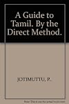 A Guide to Tamil by the Direct Method,