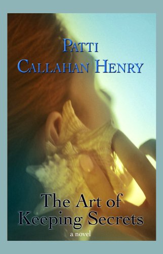 The Art of Keeping Secrets by Patti Callahan Henry