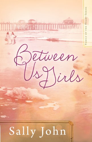 Between Us Girls (Family of the Heart Series) by Angela Hunt