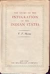 The story of the integration of the Indian States (World affairs: national and international viewpoints)